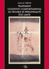 Title: Traitement cognitivocomportemental du trouble de la personnalité état-limite, Author: Marsha Linehan