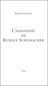 Title: L'Assassinat de Rudolf Schumacher: Un roman policier alliant suspense et poésie, Author: Bastien Fournier