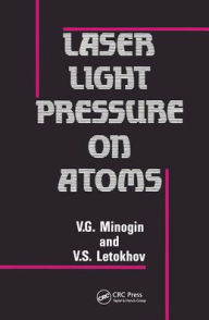 Title: Laser Light Pressure on Atoms / Edition 1, Author: V.G. Minogin