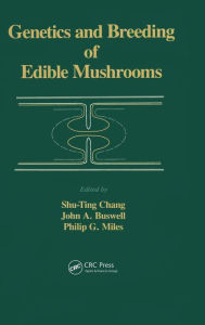 Title: Genetics and Breeding of Edible Mushrooms / Edition 1, Author: A.C. Chang