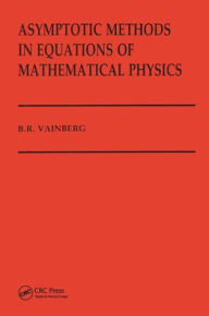 Title: Asymptotic Methods in Equations of Mathematical Physics / Edition 1, Author: B Vainberg