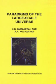 Title: Paradigms of the Large-Scale Universe / Edition 1, Author: Grigor A. Gurzadyan