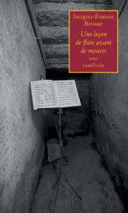 Title: Une leçon de flûte avant de mourir: Un roman émouvant autour de la musique, Author: Jacques-Étienne Bovard