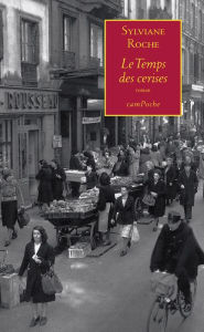 Title: Le Temps des cerises: Récit d'une vie écrite à l'encre des souvenirs, Author: Sylvianne Roche