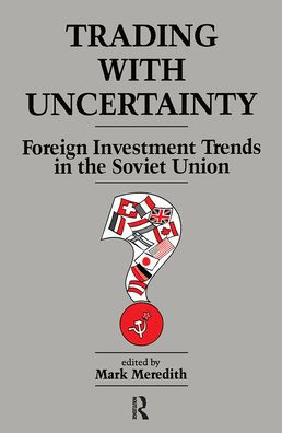 Trading With Uncertainty: Foreign Investment Trends the Soviet Union