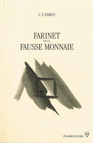 Title: Farinet ou la fausse monnaie: Biographie romancée d'un hors-la-loi, Author: Charles Ferdinand Ramuz