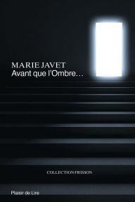 Title: Avant que l'ombre.: Thriller, Author: Marie Javet