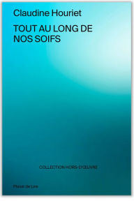 Title: Tout au long de nos soifs: Recueil de nouvelles, Author: Claudine Houriet