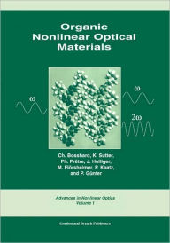 Title: Organic Nonlinear Optical Materials / Edition 1, Author: Ch. Bosshard