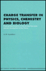 Charge Transfer in Physics, Chemistry and Biology: Physical Mechanisms of Elementary Processes and an Introduction to the Theory / Edition 1