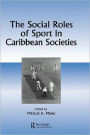 The Social Roles of Sport in Caribbean Societies / Edition 1