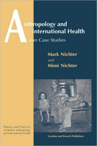 Title: Anthropology and International Health / Edition 1, Author: Mark Nichter