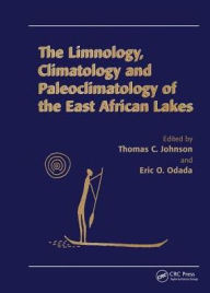 Title: Limnology, Climatology and Paleoclimatology of the East African Lakes / Edition 1, Author: Thomas C Johnson