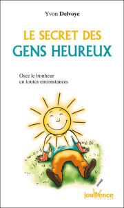 Title: Le secret des gens heureux, Author: Yvon Delvoye