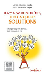 Title: Il n'y a pas de problèmes, il n'y a que des solutions, Author: Virgile Stanislas Martin