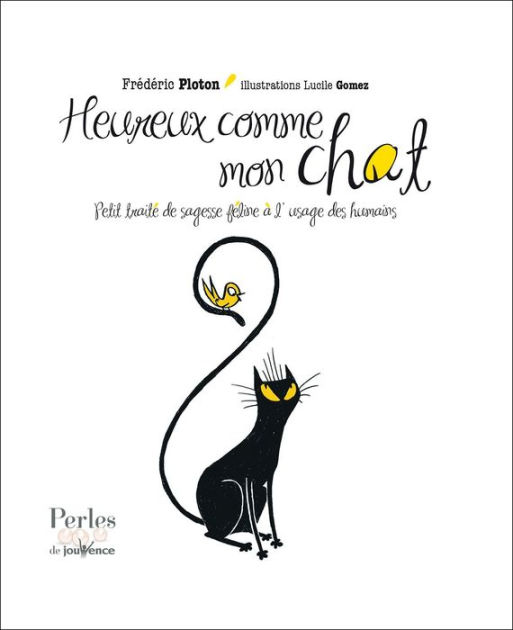 Heureux comme mon chat by Frederic Ploton, Lucille Gomez | eBook | Barnes &  Noble®