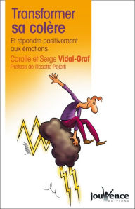 Title: Transformer sa colère, Author: Carolle Vidal-Graf