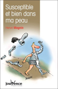 Title: Susceptible et bien dans ma peau, Author: Hervé Magnin