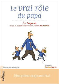 Title: Le vrai rôle du papa, Author: Éric Tognoni