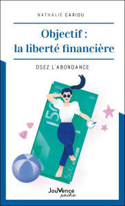 Title: Objectif : la liberté financière, Author: Nathalie Cariou