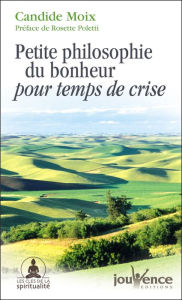 Title: Petite philosophie du bonheur pour temps de crise, Author: Candide Moix