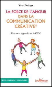 Title: La force de l'amour dans la communication créative, Author: Yvon Delvoye