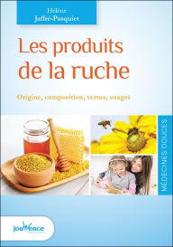 Title: Les produits de la ruche, Author: Hélène Jaffré-Pasquiet