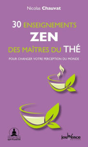 Title: 30 enseignements zen des maîtres du thé, Author: Nicolas Chauvat