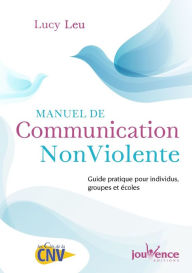 Title: Manuel de Communication NonViolente (nouvelle édition), Author: Lucy Leu