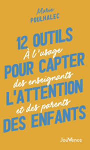 Title: 12 outils pour capter l'attention des enfants, Author: Marie Poulhalec