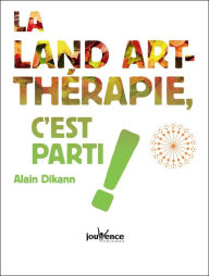 Title: La land-art thérapie, c'est parti !, Author: Alain Dikann