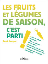 Title: Les fruits et légumes de saison, c'est parti !, Author: René Longet