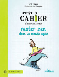 Title: Petit cahier d'exercices pour rester zen dans un monde agité, Author: Erik Pigani