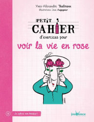 Title: Petit cahier d'exercices pour voir la vie en rose, Author: Yves-Alexandre Thalmann