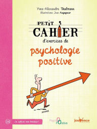 Title: Petit cahier d'exercices de psychologie positive, Author: Yves-Alexandre Thalmann