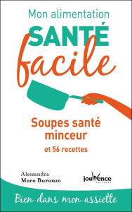 Title: Mon alimentation santé facile : Soupes santé minceur, Author: Alessandra Moro Buronzo