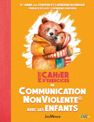 Title: Petit cahier d'exercices : La Communication NonViolente® avec les enfants, Author: Anne Van Stappen