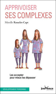 Title: Apprivoiser ses complexes, Author: Mireille Rosselet-Capt