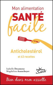 Title: Mon alimentation santé facile : Anticholestérol, Author: Magdalina Asancheyev