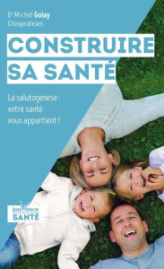 Title: Construire sa santé, Author: Michel Golay