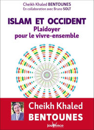 Title: Islam et Occident : Plaidoyer pour le vivre ensemble, Author: Cheikh Khaled Bentounes
