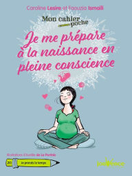 Title: Mon cahier poche : Je me prépare à la naissance en pleine conscience, Author: Faouzia Ismaïli