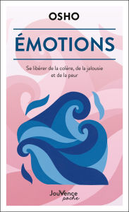 Title: Émotions : Se libérer de la colère, de la jalousie et de la peur, Author: Osho