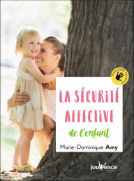 Title: La sécurité affective de l'enfant, Author: Marie-Dominique Amy
