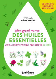 Title: Mon grand manuel des huiles essentielles, Author: Dr Pascale Gélis-Imbert