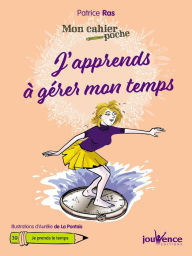 Title: Mon cahier poche : J'apprends à gérer mon temps, Author: Patrice Ras