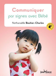 Title: Communiquer par signes avec Bébé, Author: Nathanaëlle Bouhier-Charles