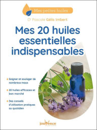 Title: Mes 20 huiles essentielles indispensables, Author: Dr Pascale Gélis-Imbert