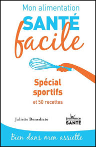 Title: Mon alimentation santé facile : Spécial sportif, Author: Juliette Benedicto