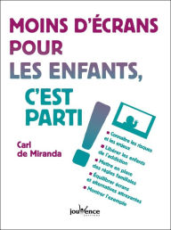 Title: Moins d'écrans pour les enfants, c'est parti !, Author: Carl De Miranda